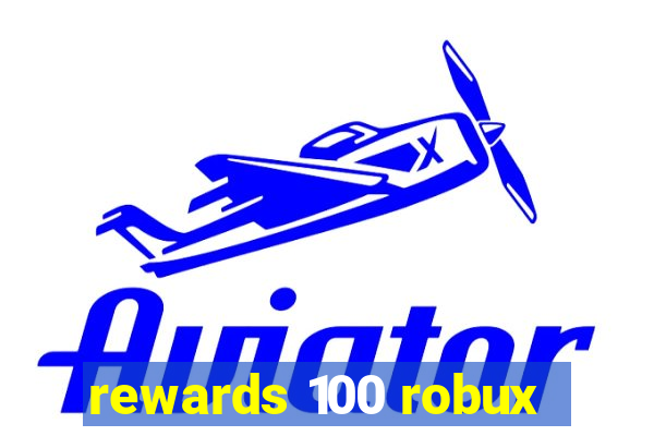 rewards 100 robux